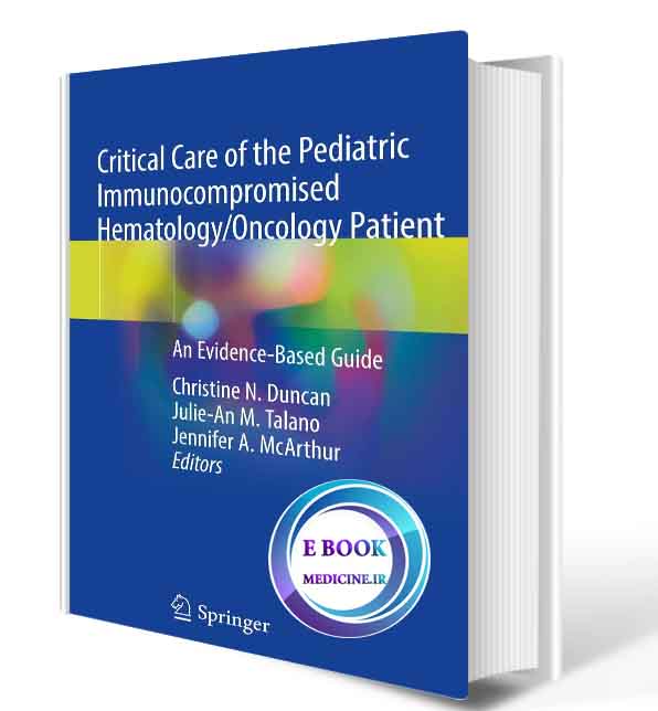 دانلود کتاب Critical Care of the Pediatric Immunocompromised Hematology/Oncology Patient2019 (Original PDF)